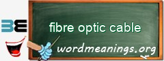 WordMeaning blackboard for fibre optic cable
